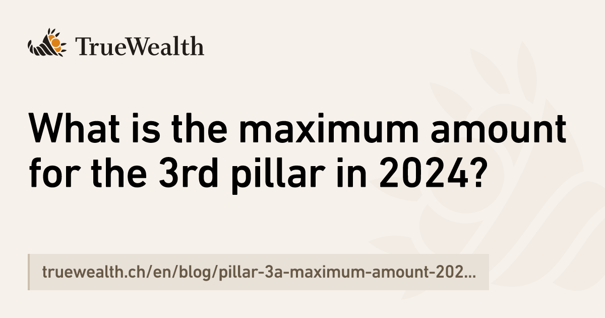 What is the maximum amount for the 3rd pillar in 2024?